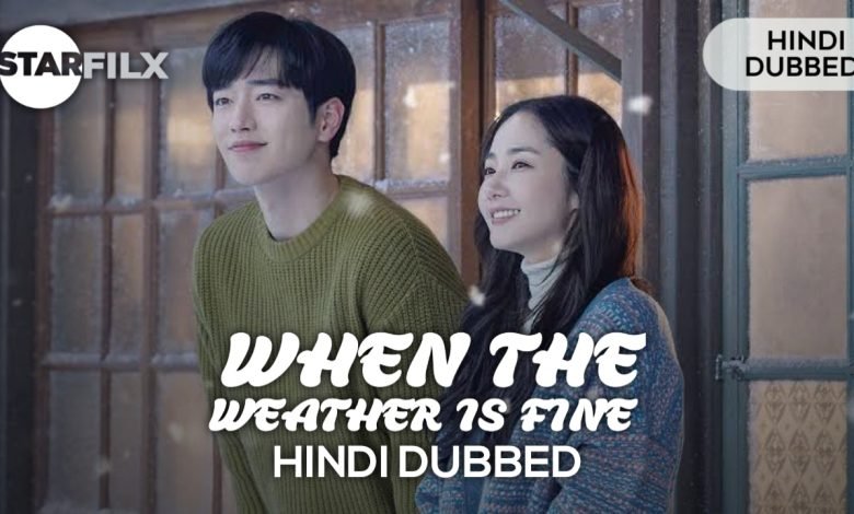When the Weather Is Fine (HINDI DUBBED) | complete | STARFILX 1 20220805 194646