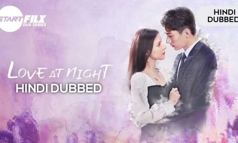 Love at Night (HINDI DUBBED) | complete | starfilx | 1 1686210646743