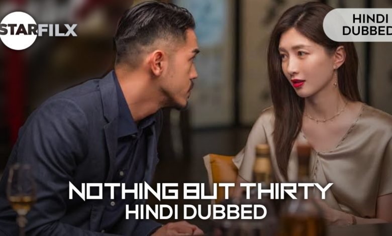 Nothing But Thirty (HINDI DUBBED) | complete | STARFILX 1 20220830 225758