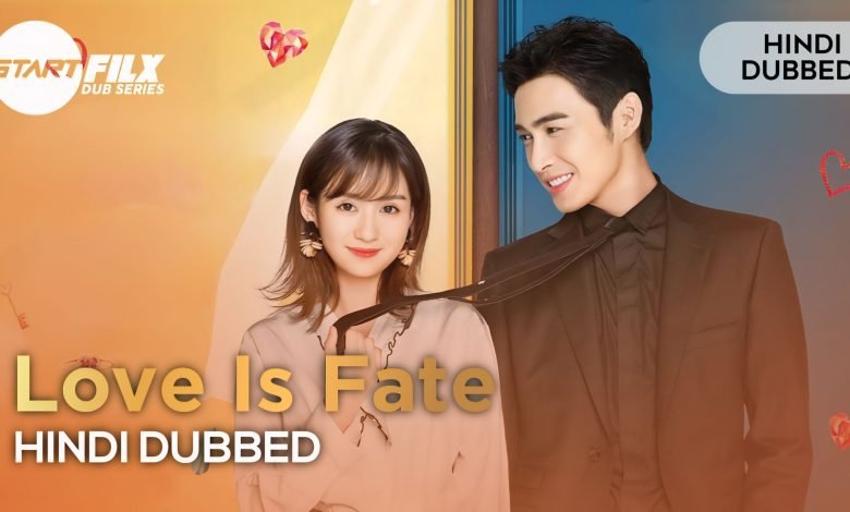 Love Is Fate (HINDI DUBBED) | STARFILX |