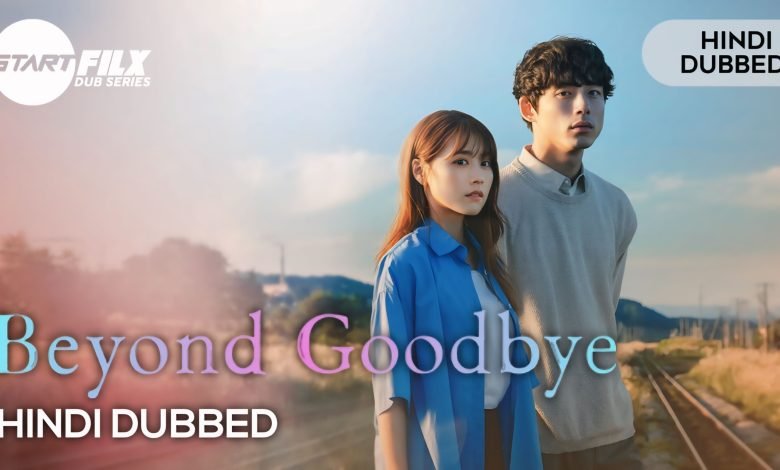 Beyond Goodbye (HINDI DUBEED) | STARFILX | complete