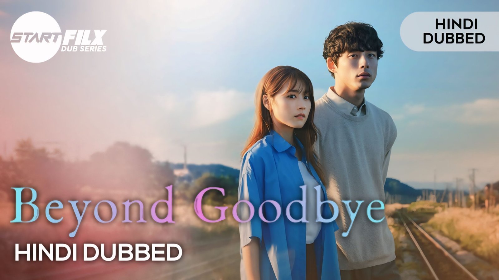 Beyond Goodbye (HINDI DUBEED) | STARFILX | complete