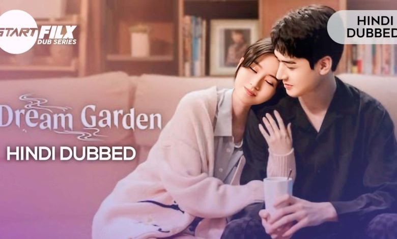 Dream Garden (HINDI DUBBED) | STARFILX |