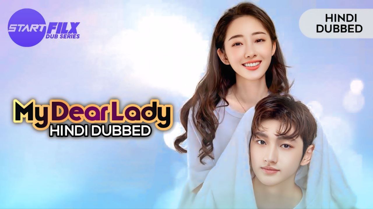 My Dear Lady (HINDI DUBBED) | STARFILX | complete