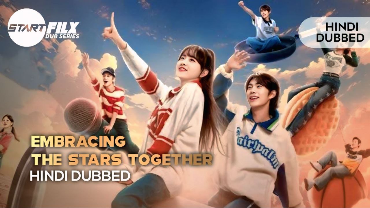 Embracing the Stars Together (HINDI DUBBED) | STARFILX | complete |