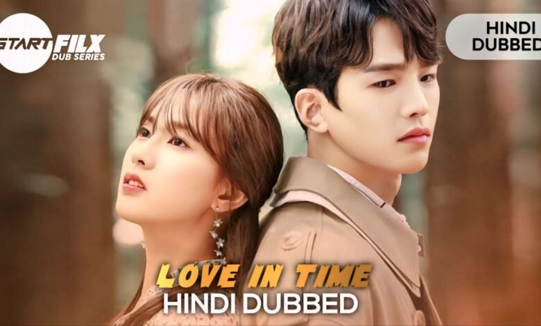 Love in Time (HINDI DUBBED) | STARFILX | Complete